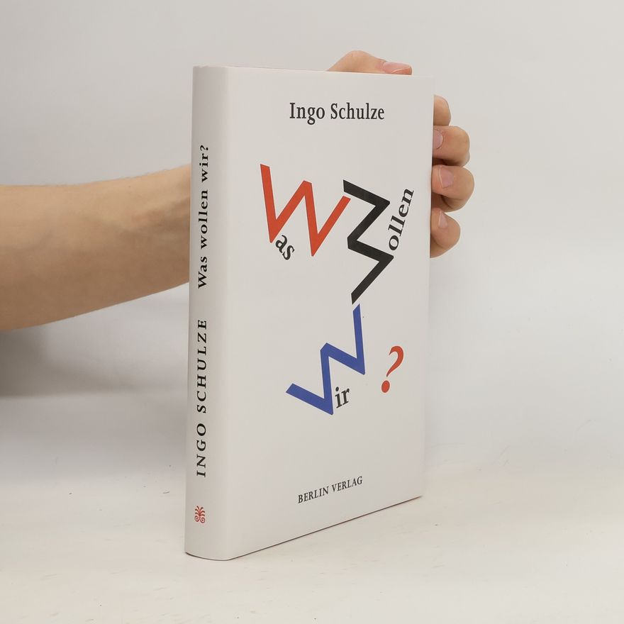 Ingo Schulze Was wollen wir?