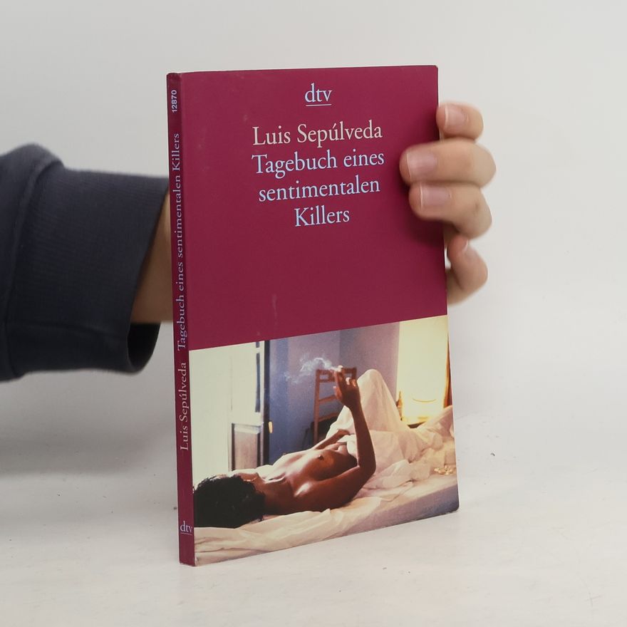 Luis Sepúlveda Tagebuch eines sentimentalen Killers. Aus d. Span. v. Willi Zurbrüggen