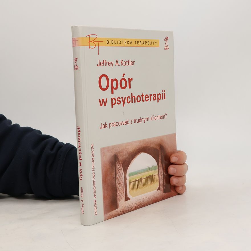 Anna Rozwadowska Opór w psychoterapii