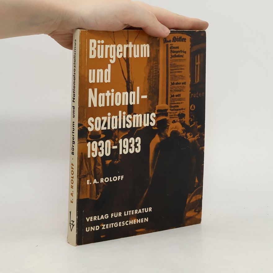 Ernst August Roloff Bürgertum und Nationalsozialismus 1930-1933