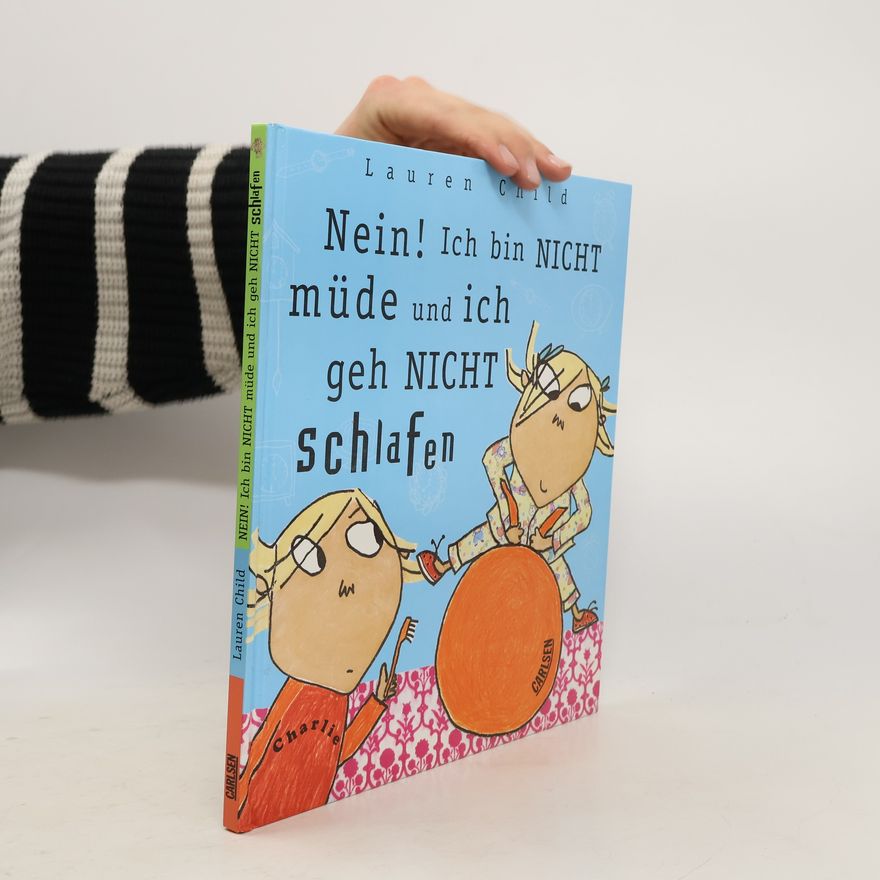 Lauren Child Nein! Ich bin nicht müde und ich geh nicht schlafen