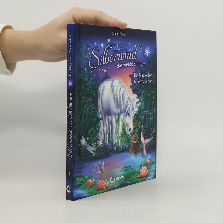 Sandra Grimm Silberwind, das weiße Einhorn - Die Magie der Meermädchen