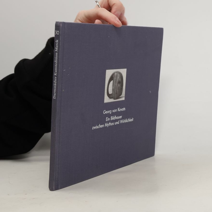 Elisabeth Krimmel Georg von Kovats: Ein Bildhauer zwischen Mythos und Wirklichkeit