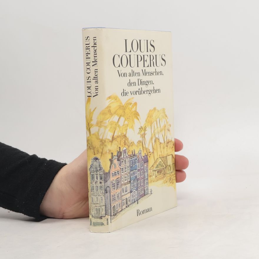 Louis Couperus Von alten Menschen, den Dingen, die vorübergehen
