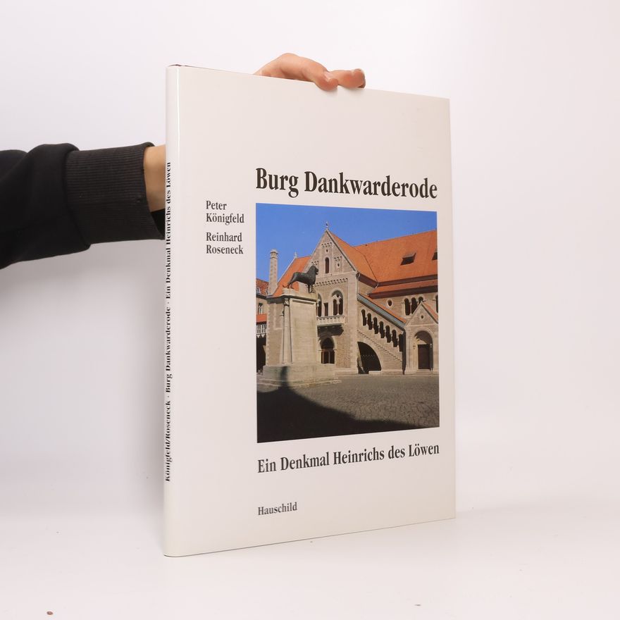 Peter Königfeld Burg Dankwarderode - ein Denkmal Heinrichs des Löwen