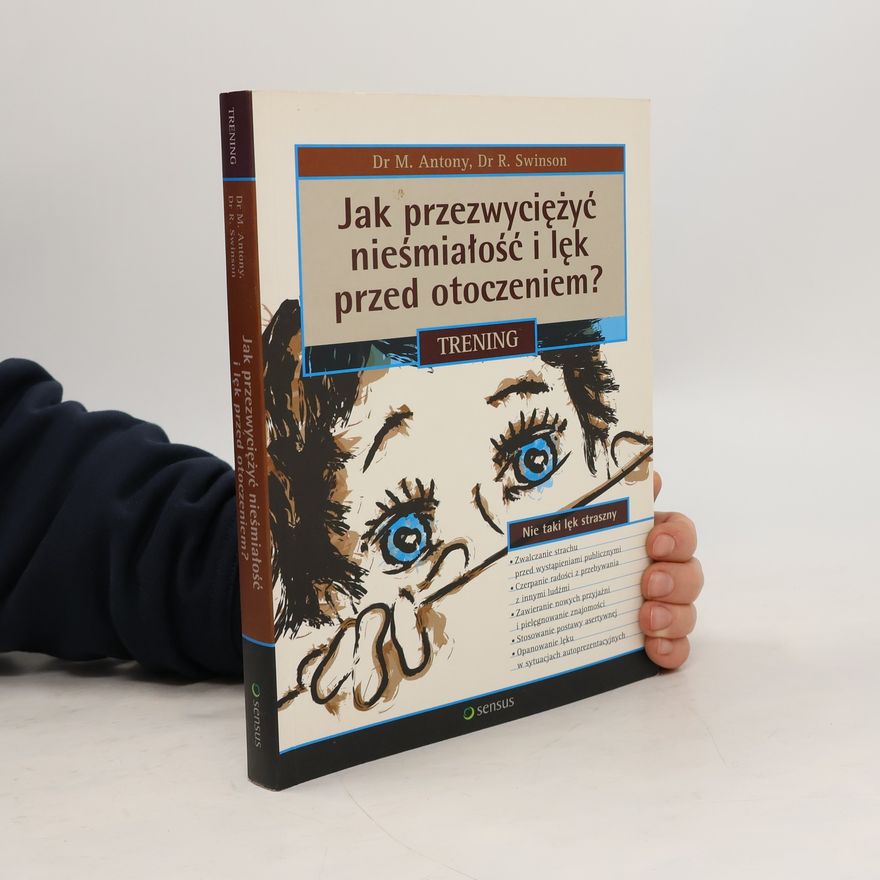 Richard P. Swinson Jak przezwyciężyć nieśmiałość i lęk przed otoczeniem?