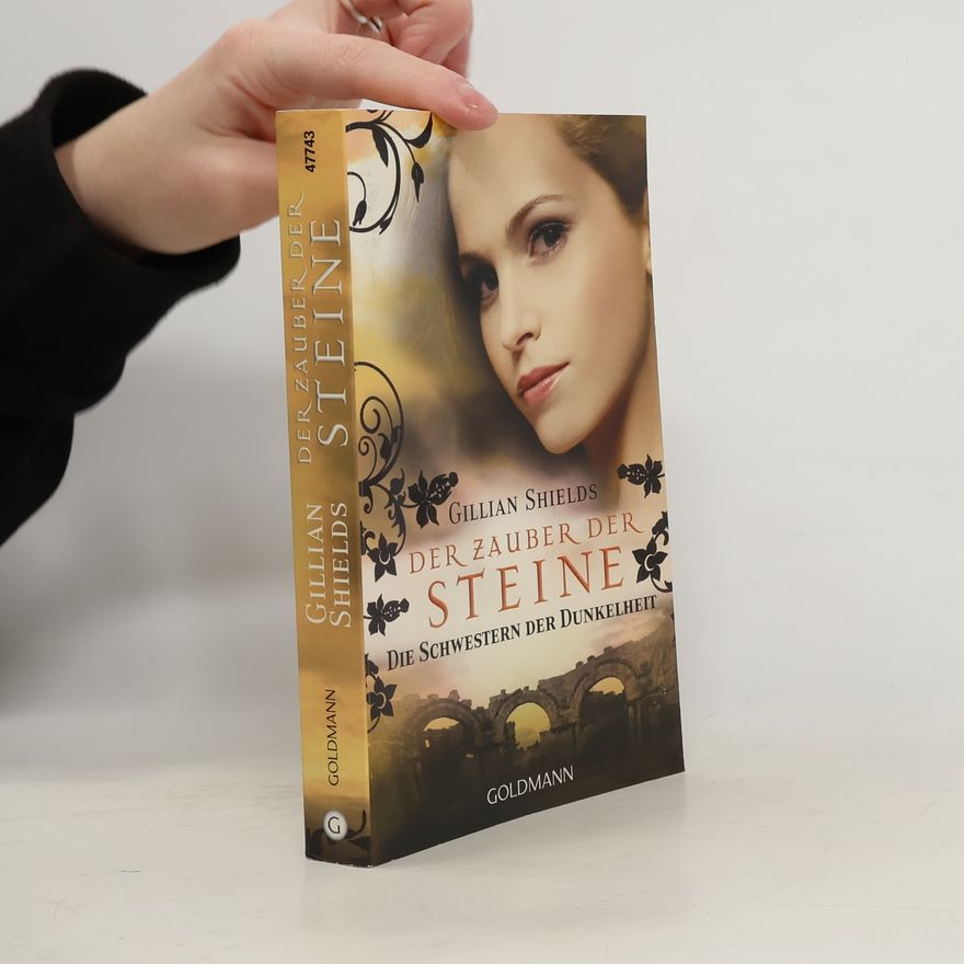 Gillian Shields Der Zauber der Steine. Die Schwestern der Dunkelheit