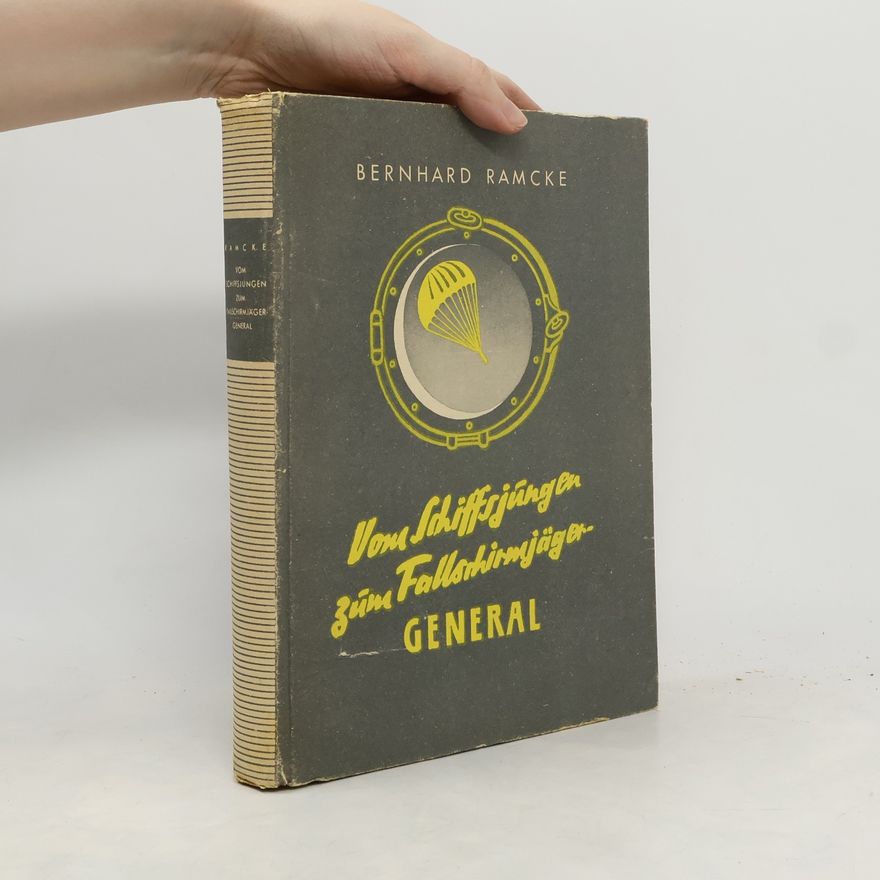 Hermann Bernhard Ramcke Vom Schiffsjungen zum Fallschirmjäger-General