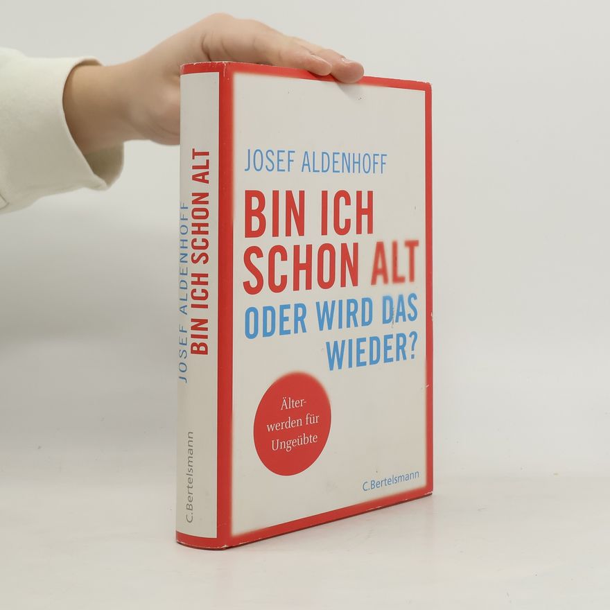 Josef Aldenhoff Bin ich schon alt - oder wird das wieder?