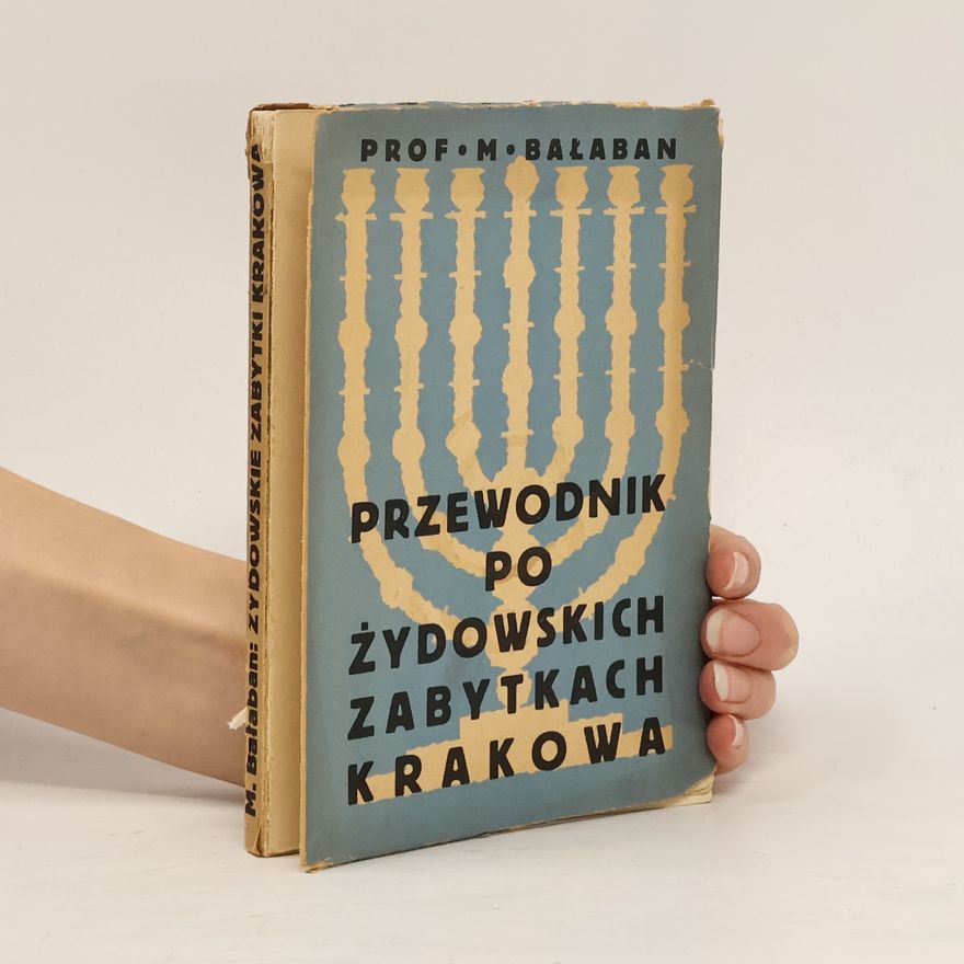 Majer Bałaban Przewodnik po żydowskich zabytkach Krakowa