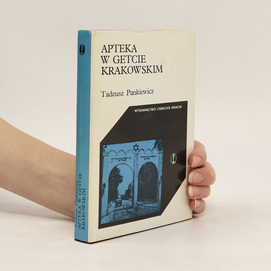 Tadeusz Pankiewicz Apteka w getcie krakowskim