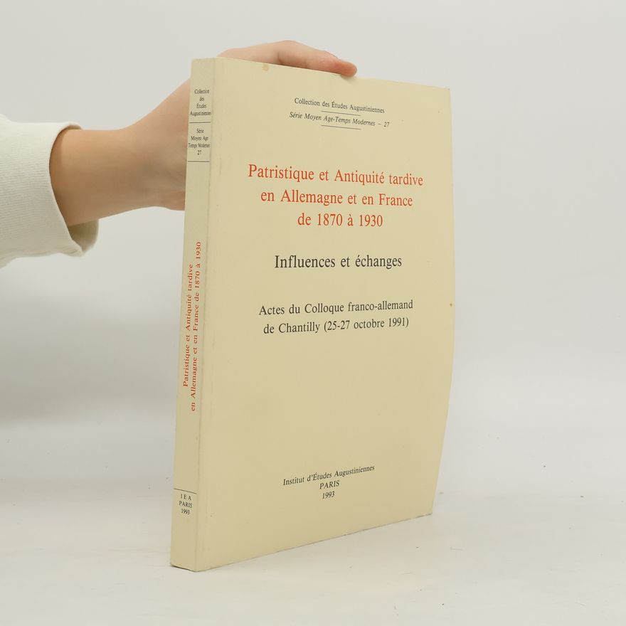 Jacques Fontaine Patristique et antiquité tardive en Allemagne et en France de 1870 à 1930