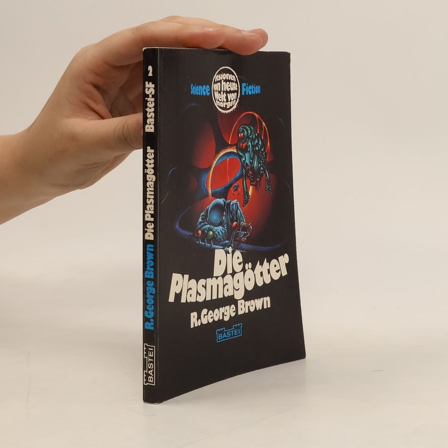 R. George Brown Die Plasmagötter