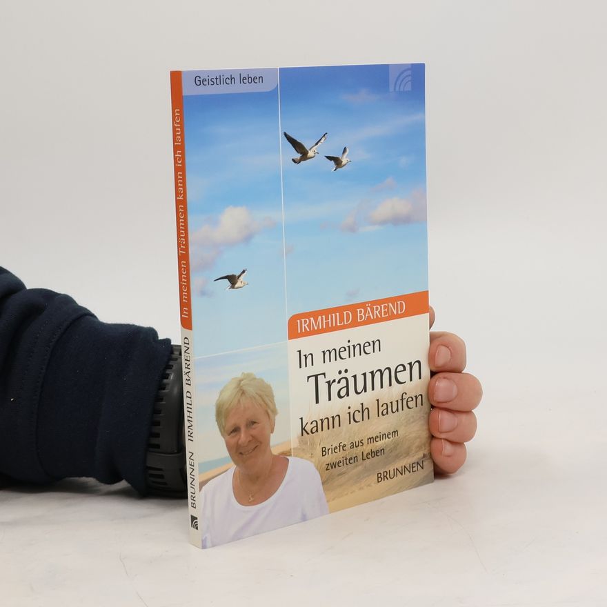Irmhild Bärend In meinen Träumen kann ich laufen
