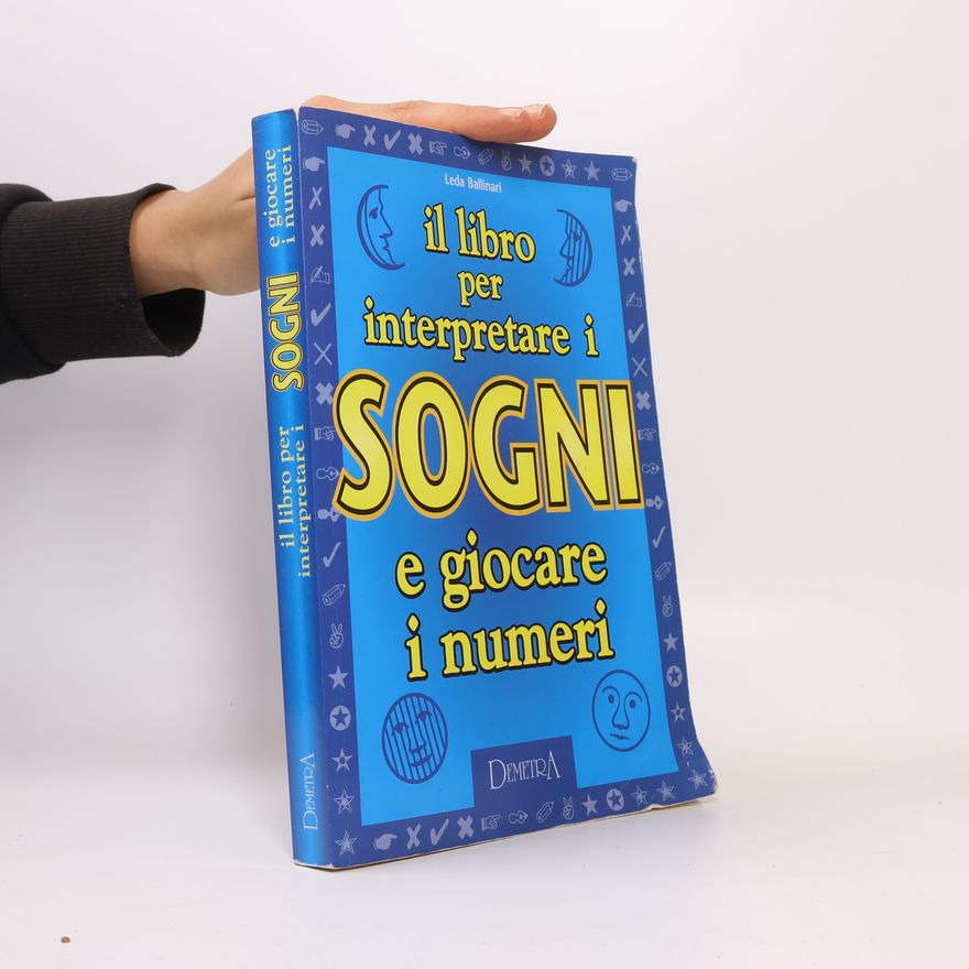 Leda Ballinari Il libro per interpretare i sogni e giocare i numeri