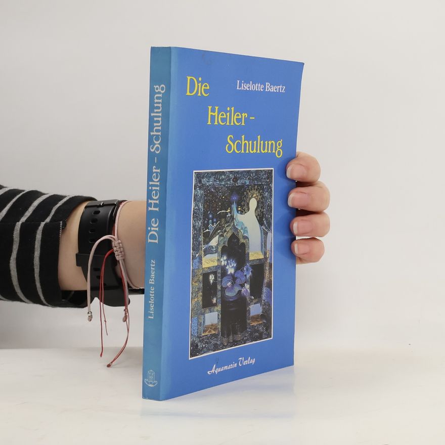 Liselotte Baertz Die Heiler-Schulung