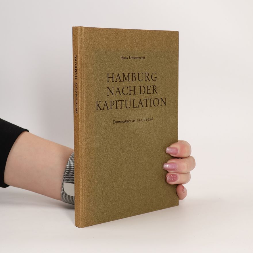 Hans Dreckmann Hamburg nach der Kapitulation