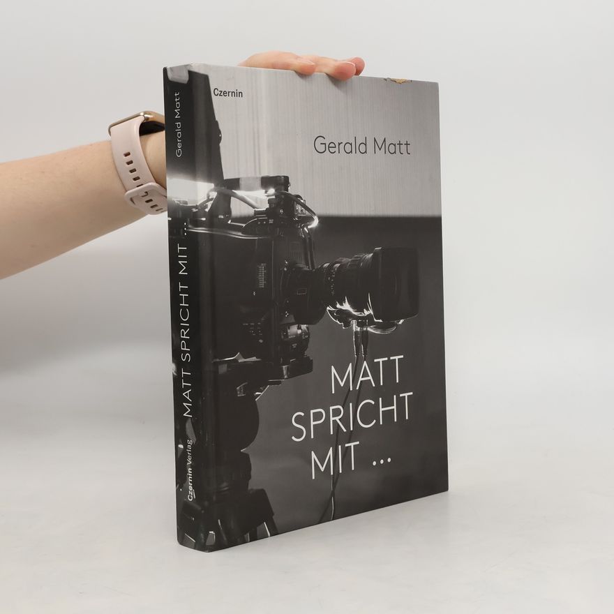 Gerald Matt Matt spricht mit ...