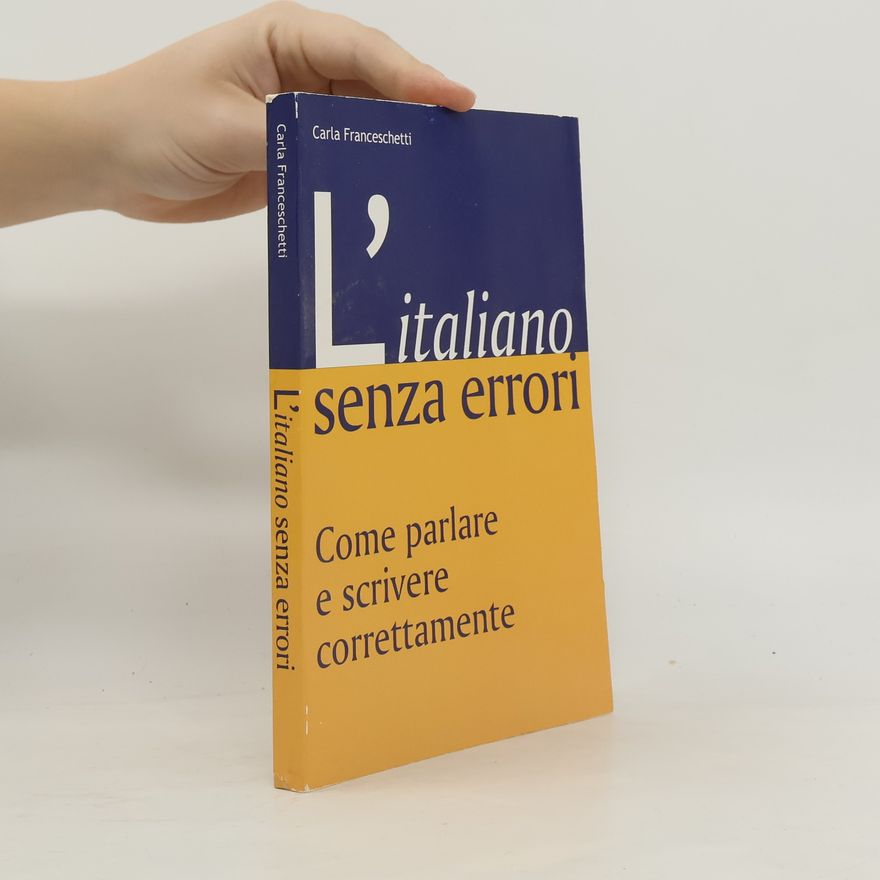 Carla Franceschetti L'italiano senza errori. Come parlare e scrivere correttamente