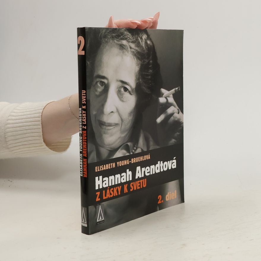 Elisabeth Young Bruehl Hannah Arendtová - Z lásky k svetu, 2. diel