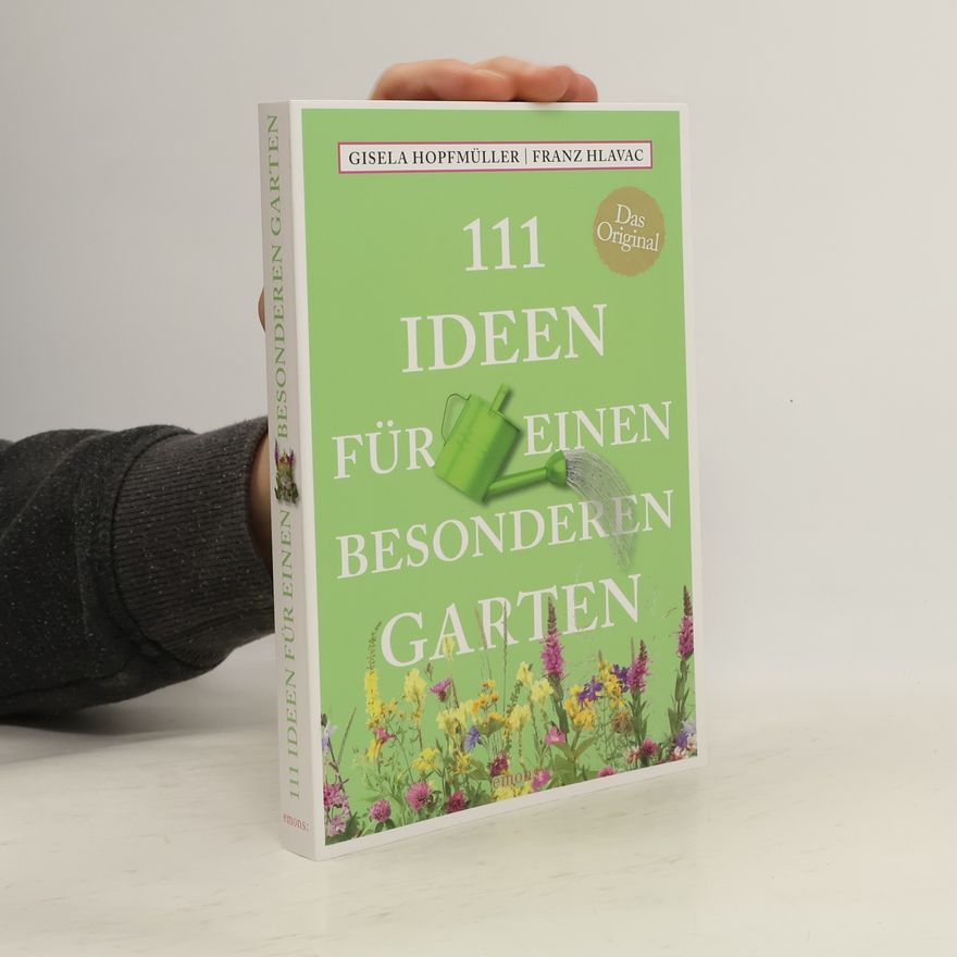 Gisela Hopfmüller 111 Ideen für einen besonderen Garten