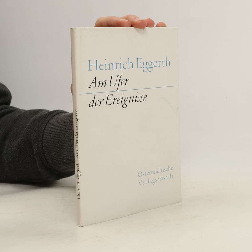 Heinrich Eggerth Am Ufer der Ereignisse