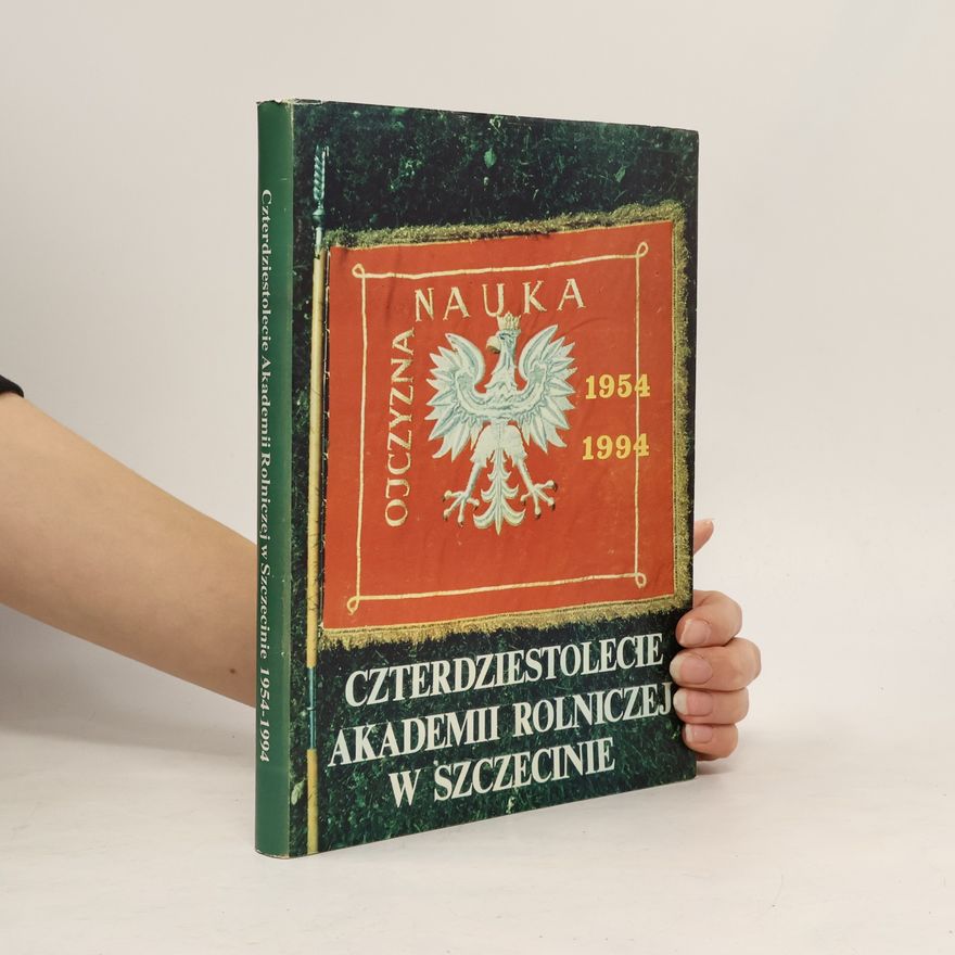 Akademia Rolnicza (Szczecin). Czterdziestolecie Akademii Rolniczej w Szczecinie 1954-1994