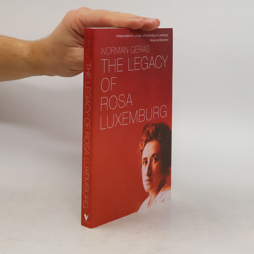 Norman Geras Legacy of Rosa Luxemburg