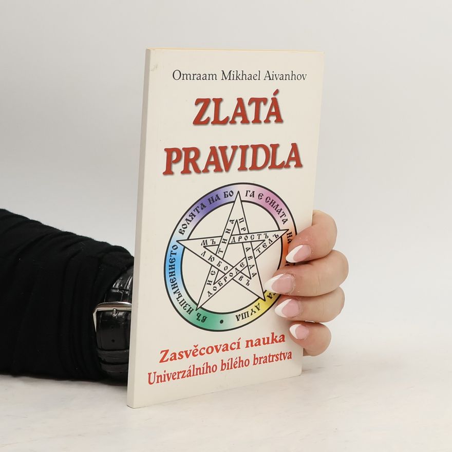 Omraam Mikhaël Aivanhov Zlatá pravidla