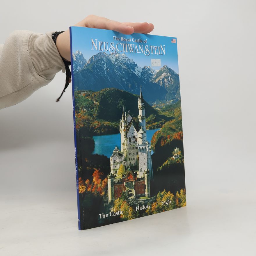 Julius Desing The Royal Castle of Neuschwanstein : Description of the castle, history of the construction, the sagas