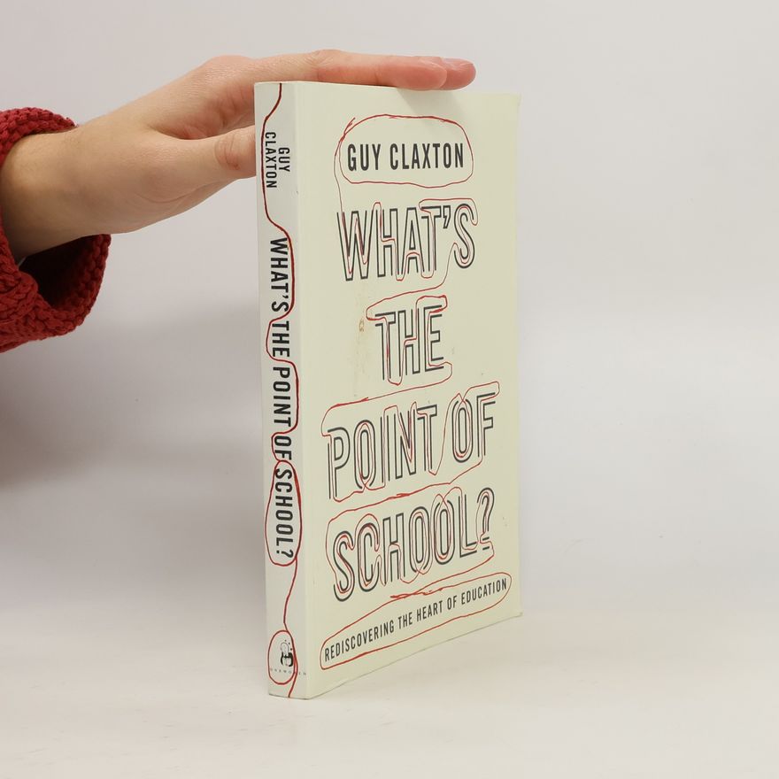 Guy Claxton What's the Point of School?
