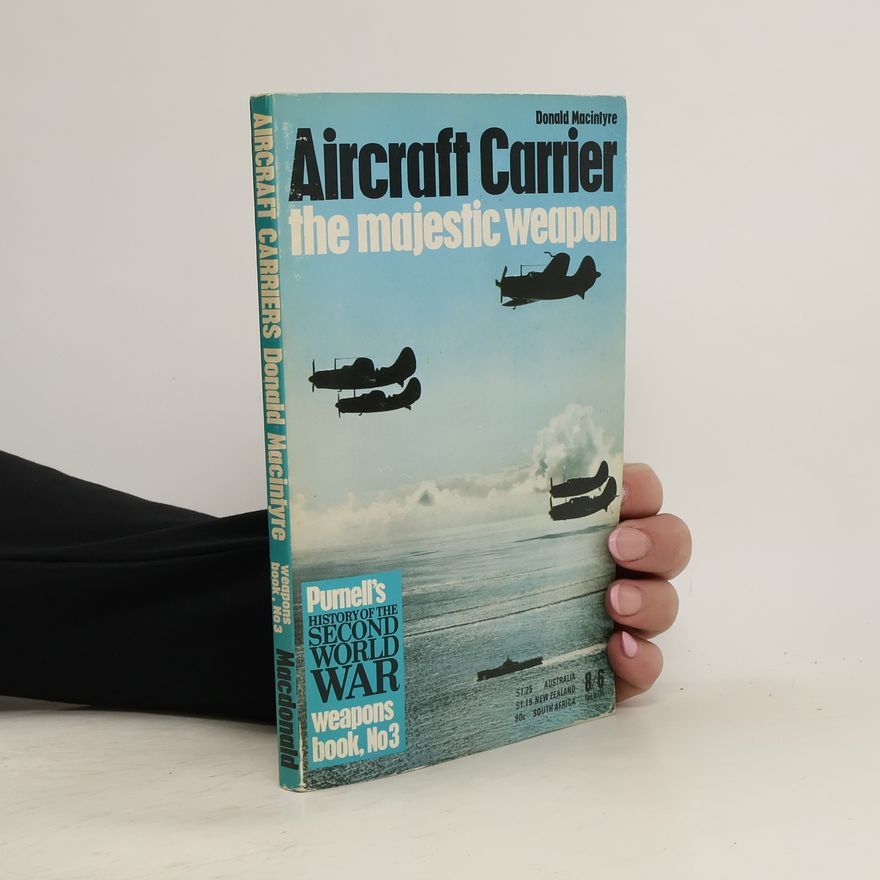 Donald MacIntyre Aircraft Carrier. The majestic weapon