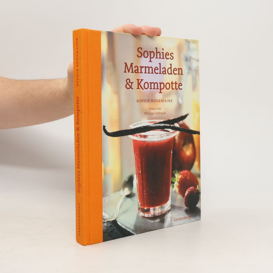 Sophie Dudemaine Sophies Marmeladen & Kompotte