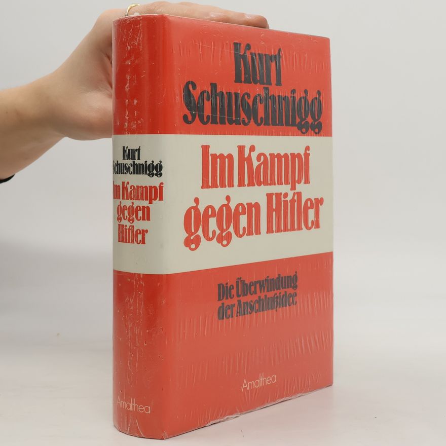 Kurt von Schuschnigg Im Kampf gegen Hiller