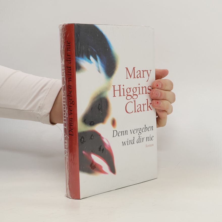 Mary Higgins Clark Denn vergeben wird dir nie