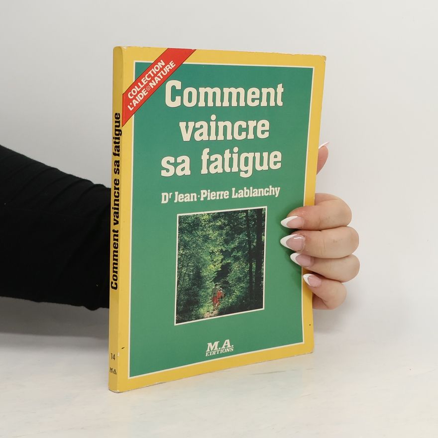 Jean-Pierre Lablanchy Comment vaincre sa fatigue