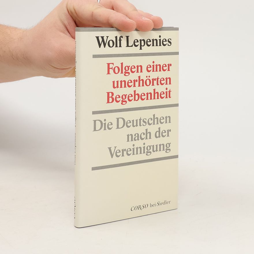 Wolf Lepenies Folgen einer unerhörten Begebenheit