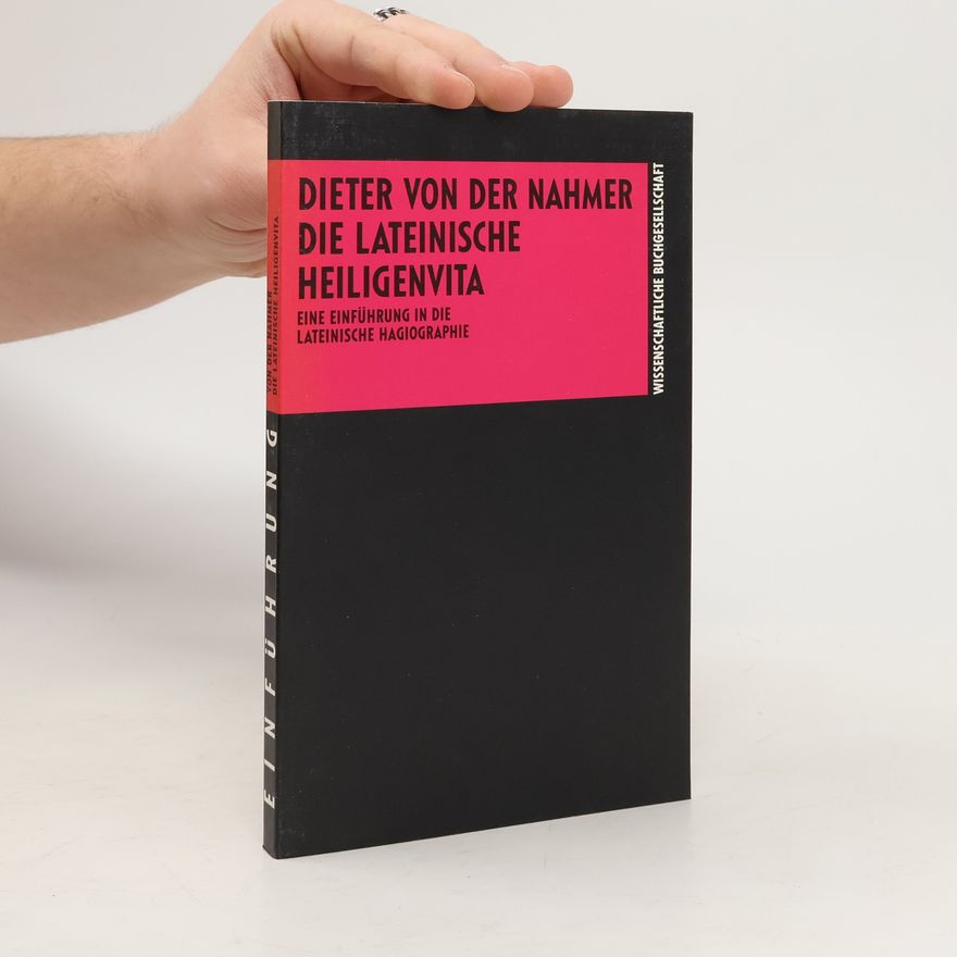Dieter von der Nahmer Die lateinische Heiligenvita