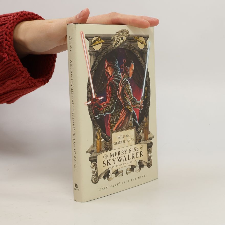 Ian Doescher William Shakespeare's The Merry Rise of Skywalker