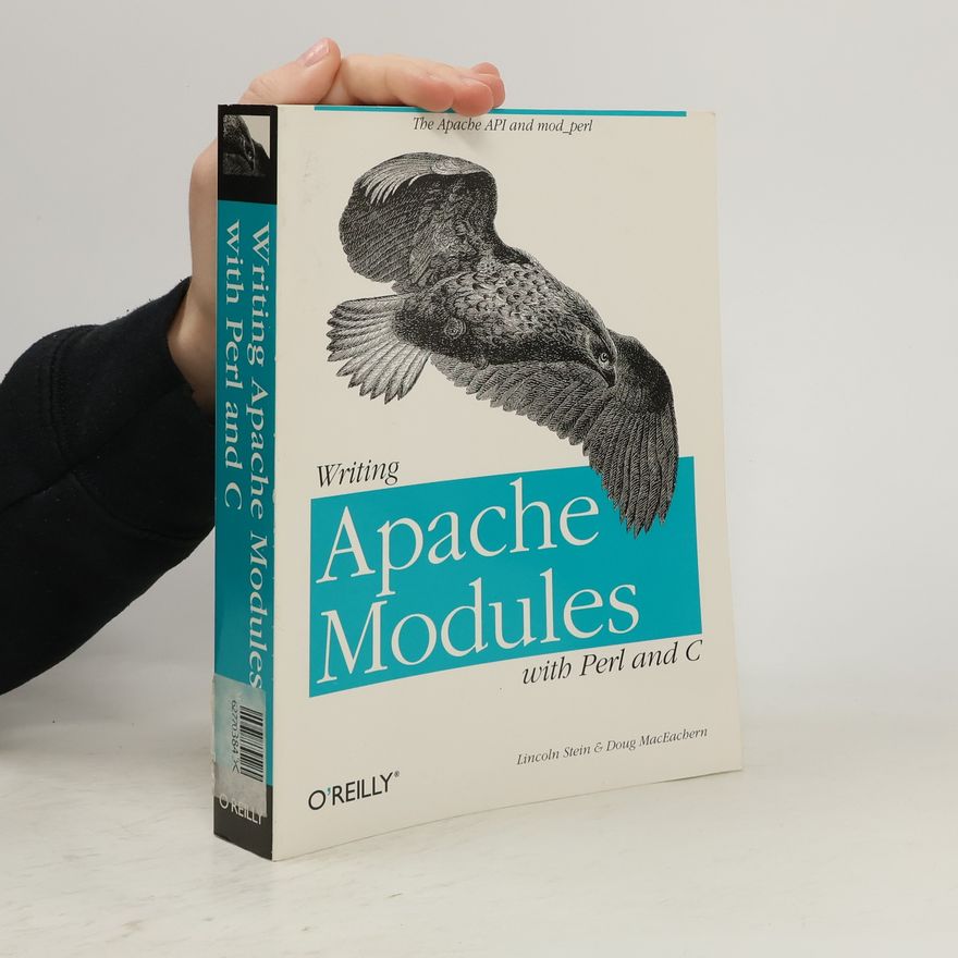 Lincoln D. Stein Writing Apache modules with Perl and C