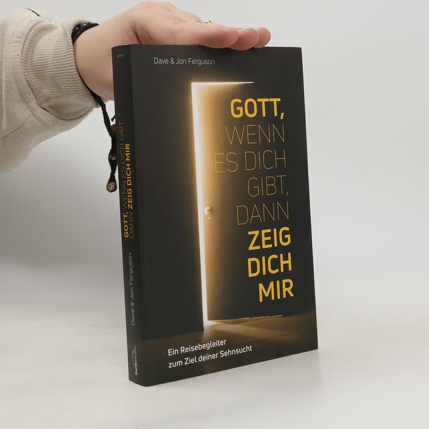 Jon Ferguson Gott, wenn es dich gibt, dann zeig dich mir