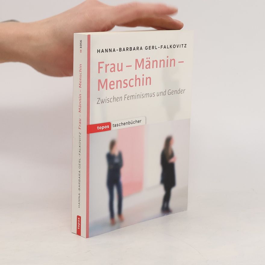 Hanna-Barbara Gerl-Falkovitz Frau - Männin - Menschin