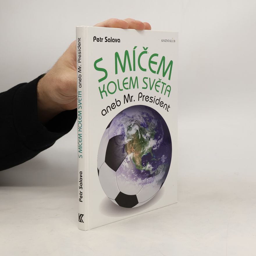 Petr Salava S míčem kolem světa aneb Mr. President