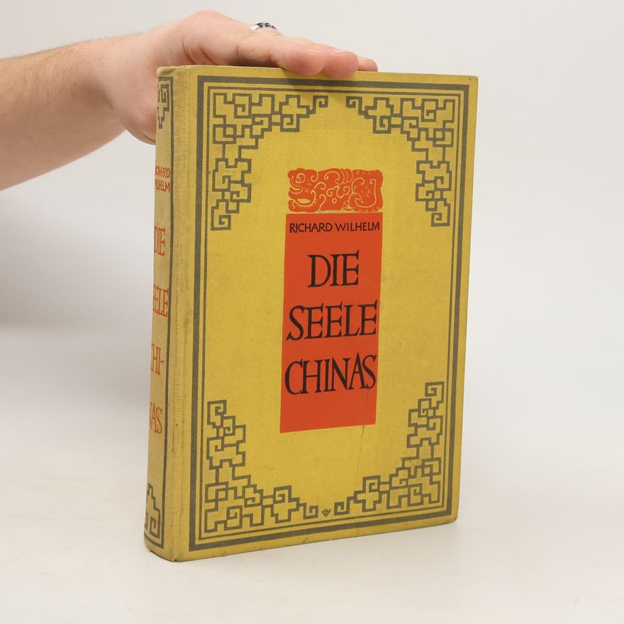 Richard Wilhelm Die Seele Chinas