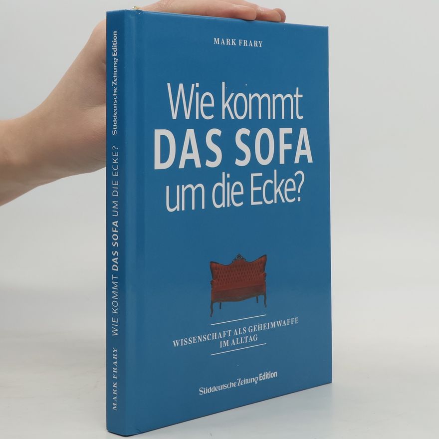 Mark Frary Wie kommt das Sofa um die Ecke?