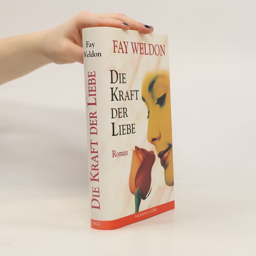Fay Weldeon Die Kraft der Liebe