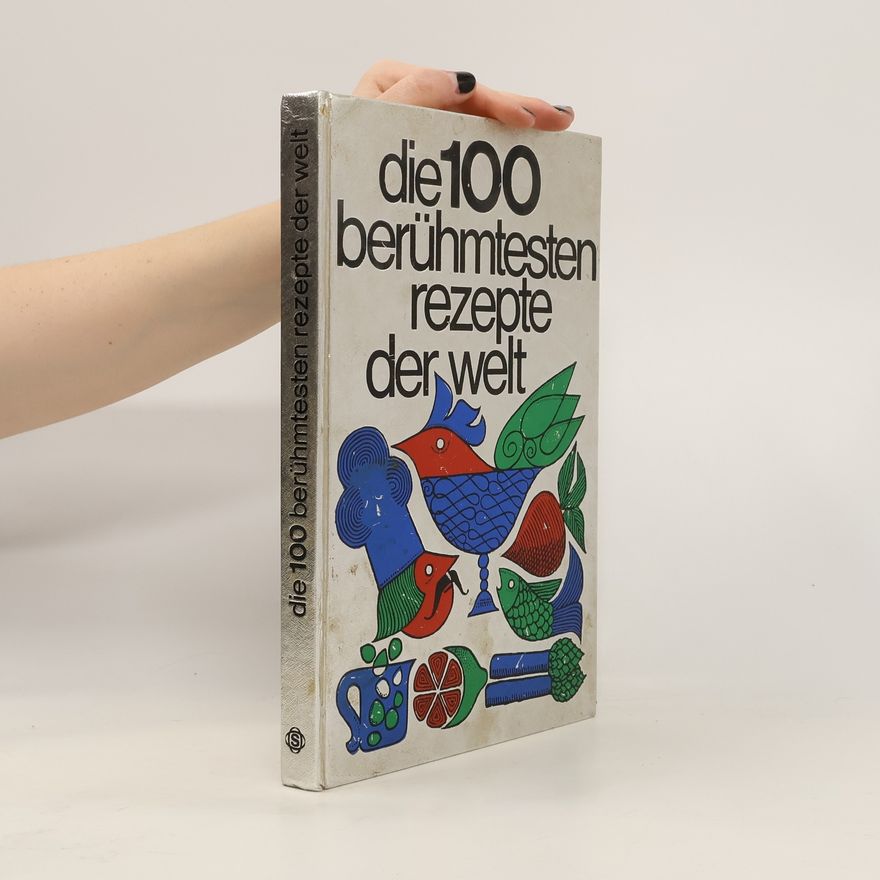 Kolektiv autorů Die 100 berühmtesten Rezepte der Welt