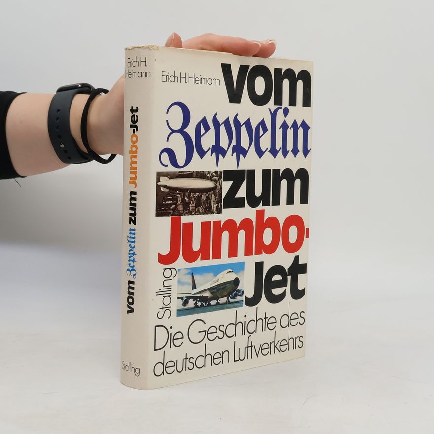 Erich H. Heimann Vom Zeppelin zum Jumbo-Jet