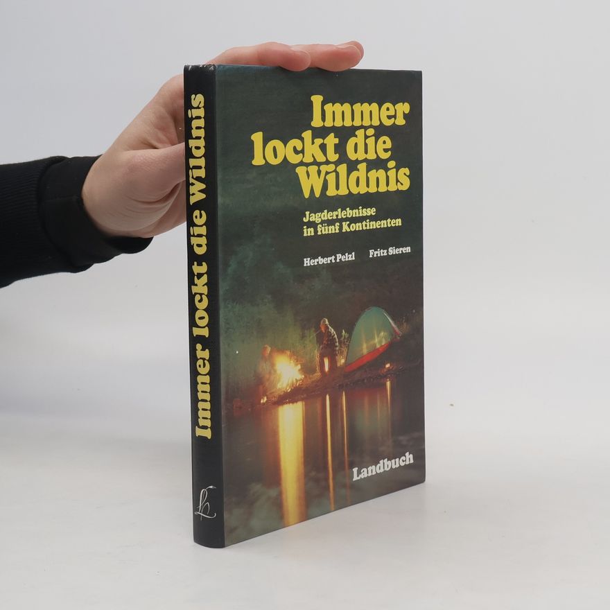 Herbert Pelzl Immer lockt die Wildnis