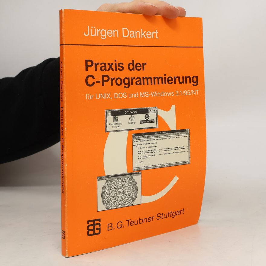 Jürgen Dankert Praxis der C-Programmierung für UNIX, DOS und MS-Windows 3.1, 95, NT